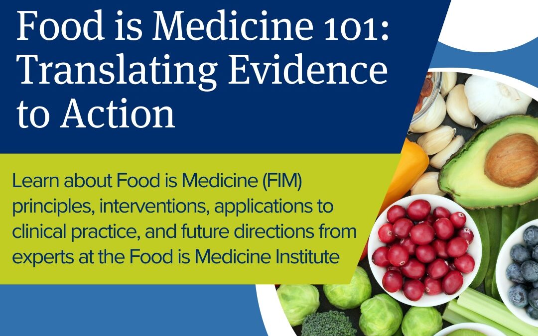 Food is Medicine 101: Translating Evidence to Action