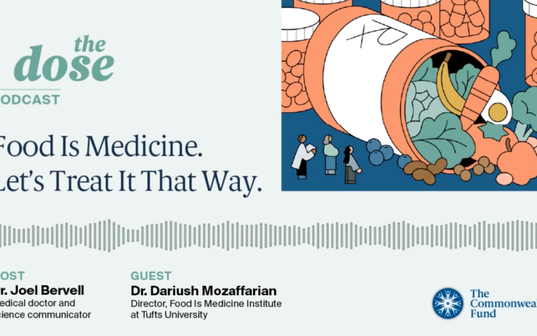 Food Is Medicine, Let’s Treat It That Way (feat. Dr. Dariush Mozaffarian)